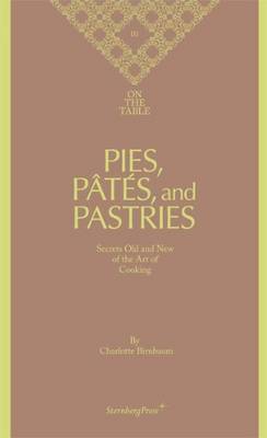 Book cover for Charlotte Birnbaum - on the Table Pies, Pates and Pastries Secrets Old and New of the Art of Cooking