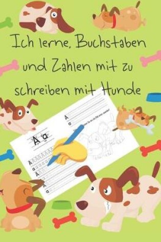 Cover of Ich lerne, Buchstaben und Zahlen mit zu schreiben mit Hunde