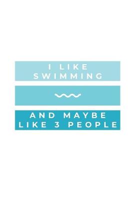 Book cover for I Like Swimming - And Maybe Like 3 People