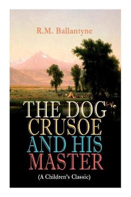 Book cover for THE DOG CRUSOE AND HIS MASTER (A Children's Classic)