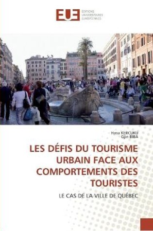 Cover of Les defis du tourisme urbain face aux comportements des touristes