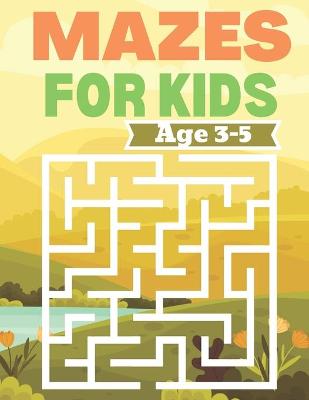 Book cover for Mazes For Kids Age 3-5