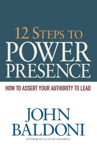 Cover of 12 Steps to Power Presence