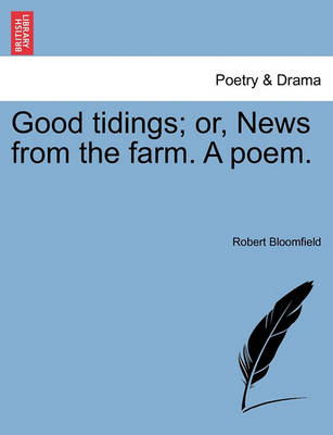 Book cover for Good Tidings; Or, News from the Farm. a Poem.