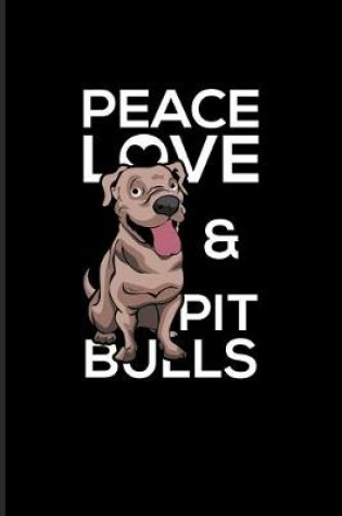 Cover of Peace Love & Pit Bulls