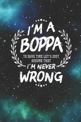 Book cover for I'm A Boppa To Save Time Let's Just Assume That I Never Wrong