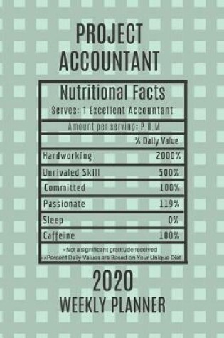 Cover of Project Accountant Weekly Planner 2020 - Nutritional Facts