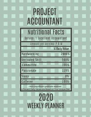 Book cover for Project Accountant Weekly Planner 2020 - Nutritional Facts