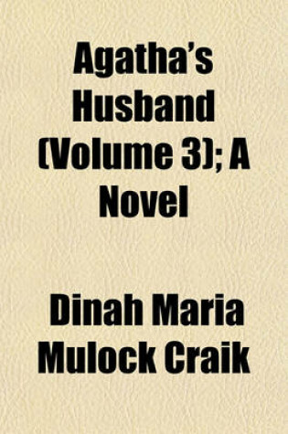 Cover of Agatha's Husband (Volume 3); A Novel