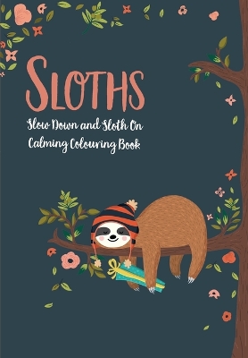 Book cover for Sloths - Slow Down & Sloth On