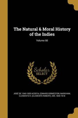 Cover of The Natural & Moral History of the Indies; Volume 60