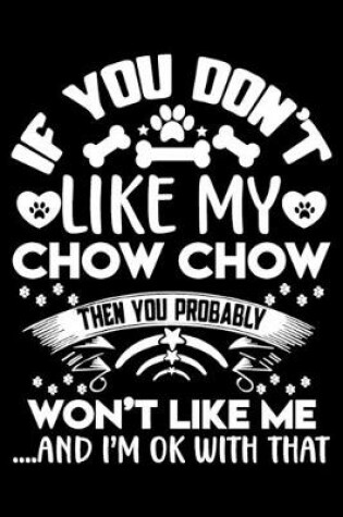 Cover of If you don't like my Chow Chow I'm OK with that