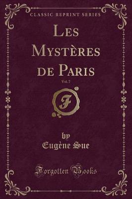 Book cover for Les Mystères de Paris, Vol. 7 (Classic Reprint)