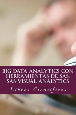Cover of Big Data Analytics Con Herramientas de SAS. SAS Visual Analytics
