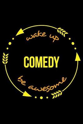 Book cover for Wake Up Comedy Be Awesome Cool Notebook for Stand-Up Comedians, College Ruled Journal