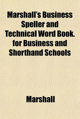 Book cover for Marshall's Business Speller and Technical Word Book. for Business and Shorthand Schools