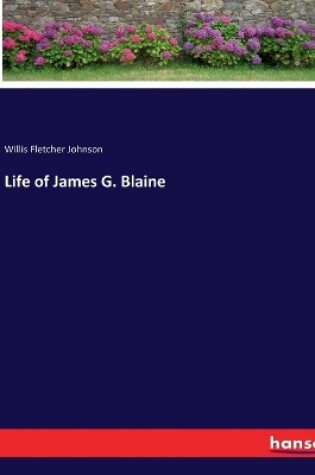 Cover of Life of James G. Blaine