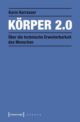 Book cover for Korper 2.0: Uber Die Technische Erweiterbarkeit Des Menschen