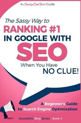 Book cover for SEO - The Sassy Way of Ranking #1 in Google - when you have NO CLUE!