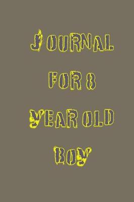 Book cover for Journal For 8 Year Old Boy