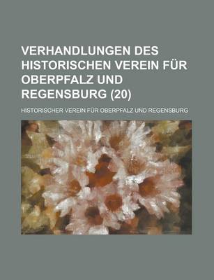 Book cover for Verhandlungen Des Historischen Verein Fur Oberpfalz Und Regensburg (20 )