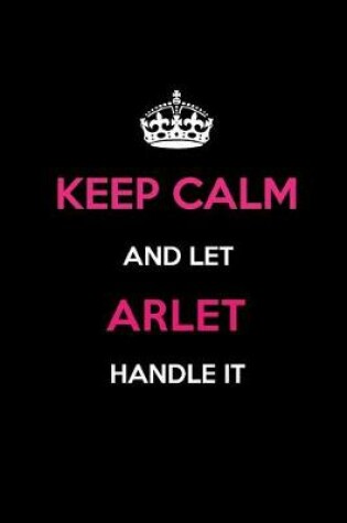 Cover of Keep Calm and Let Arlet Handle It