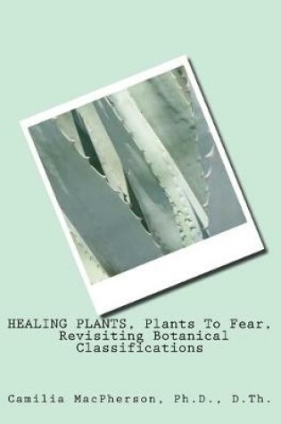 Cover of HEALING PLANTS, Plants To Fear, Revisiting Botanical Classifications