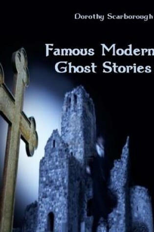 Cover of Famous Modern Ghost Stories (Illustrated)