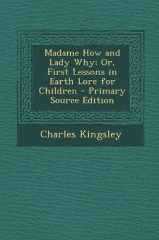 Cover of Madame How and Lady Why; Or, First Lessons in Earth Lore for Children