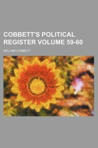 Cover of Cobbett's Political Register Volume 59-60