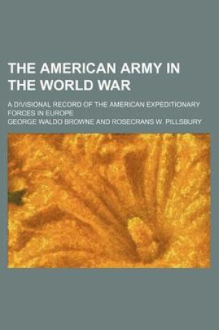 Cover of The American Army in the World War; A Divisional Record of the American Expeditionary Forces in Europe