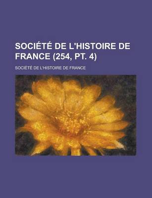 Book cover for Societe de L'Histoire de France (254, PT. 4)