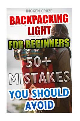 Book cover for Backpacking Light for Beginners. 50+ Mistakes You Should Avoid!