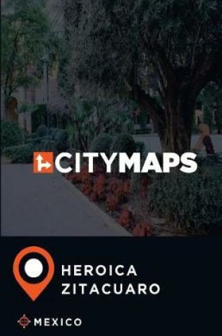 Cover of City Maps Heroica Zitacuaro Mexico