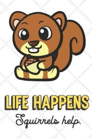 Cover of Life Happens Squirrels Help