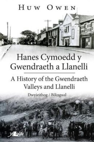 Cover of Hanes Cymoedd y Gwendraeth a Llanelli/History of the Gwendraeth Valleys and Llanelli