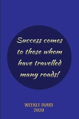 Cover of Success comes to those whom have travelled many Roads! - Weekly Diary 2020