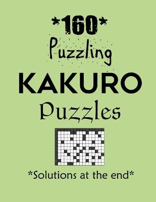 Book cover for 160 Puzzling Kakuro Puzzles - Solutions at the end