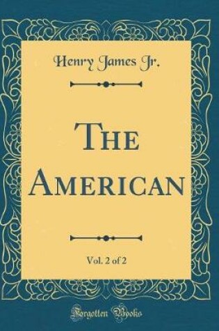 Cover of The American, Vol. 2 of 2 (Classic Reprint)
