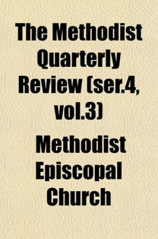 Cover of The Methodist Quarterly Review (Ser.4, Vol.3)