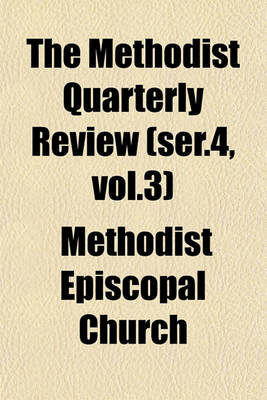 Book cover for The Methodist Quarterly Review (Ser.4, Vol.3)