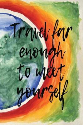 Book cover for Travel Far Enough To Meet Yourself