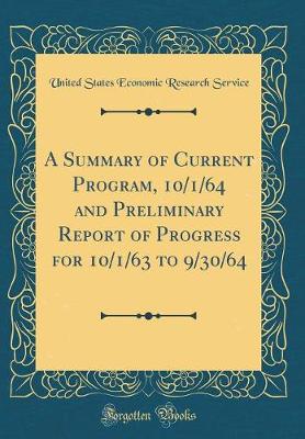 Book cover for A Summary of Current Program, 10/1/64 and Preliminary Report of Progress for 10/1/63 to 9/30/64 (Classic Reprint)