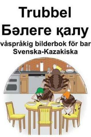 Cover of Svenska-Kazakiska Trubbel/&#1041;&#1241;&#1083;&#1077;&#1075;&#1077; &#1179;&#1072;&#1083;&#1091; Tvåspråkig bilderbok för barn