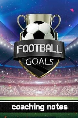 Cover of Football Goals - Coaching Notes
