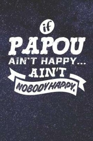 Cover of If Papou Ain't Happy Ain't Nobody Happy