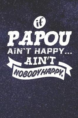 Book cover for If Papou Ain't Happy Ain't Nobody Happy