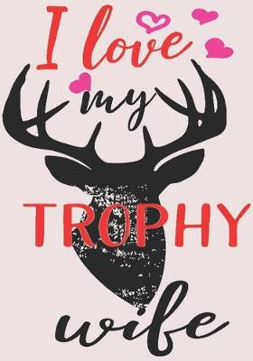 Book cover for I Love My Trophy Wife