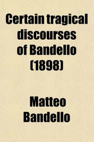 Cover of Certain Tragical Discourses of Bandello Volume 2