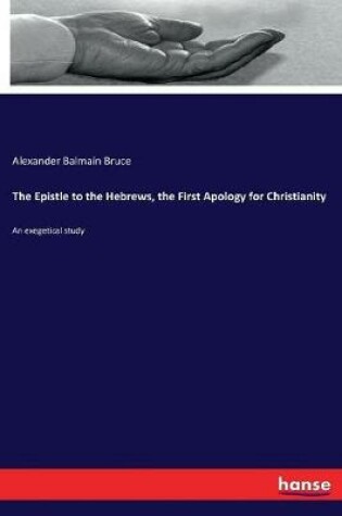 Cover of The Epistle to the Hebrews, the First Apology for Christianity